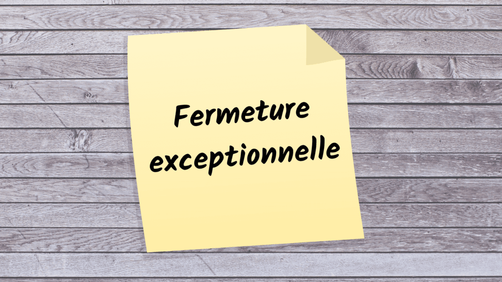 Fermeture exceptionnelle